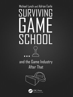 cover image of Surviving Game School...and the Game Industry After That
